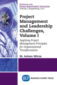 Paperback Project Management and Leadership Challenges, Volume I: Applying Project Management Principles for Organizational Transformation Book