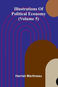 Paperback Illustrations Of Political Economy (Volume 5) Book