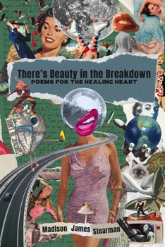 Paperback There's Beauty in the Breakdown: Poems for the Healing Heart Book