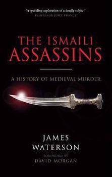 Hardcover The Ismaili Assassins: A History of Medieval Murder Book