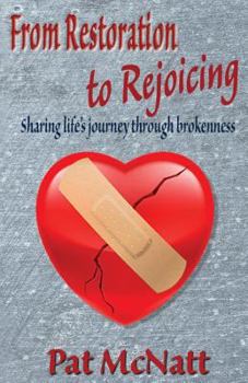 Paperback From Restoration to Rejoicing: Sharing life's journey through brokenness Book