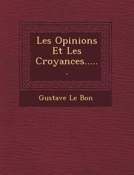 Paperback Les Opinions Et Les Croyances...... Book