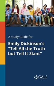 Paperback A Study Guide for Emily Dickinson's "Tell All the Truth but Tell It Slant" Book