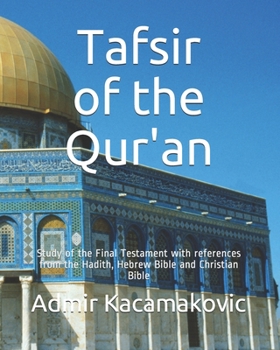 Paperback Tafsir of the Qur'an: Study of the Final Testament with references from the Hadith, Hebrew Bible and Christian Bible Book