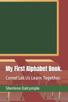 Paperback My First Alphabet Book.: Come! Let Us Learn Together. Book