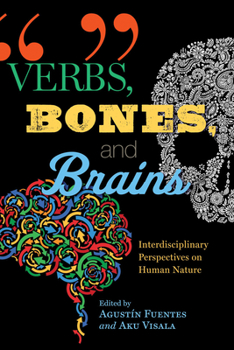 Hardcover Verbs, Bones, and Brains: Interdisciplinary Perspectives on Human Nature Book