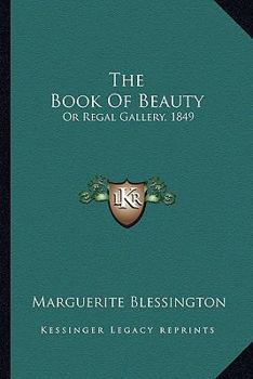 The Book Of Beauty: Or Regal Gallery, 1849