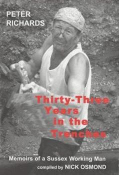 Paperback Thirty-Three Years in the Trenches: Memoirs of a Sussex Working Man: An Oral Autobiography Compiled by Nick Osmond Book