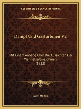 Paperback Dampf Und Gasturbinen V2: Mit Einem Anhang Uber Die Aussichten Der Warmekraftmaschinen (1922) [German] Book