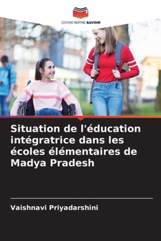 Paperback Situation de l'éducation intégratrice dans les écoles élémentaires de Madya Pradesh [French] Book