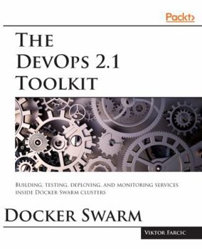 Paperback The DevOps 2.1 Toolkit: Docker Swarm Book