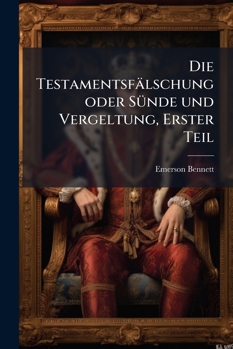 Die Testamentsf Lschung Oder S Nde Und Vergeltung, Erster Teil