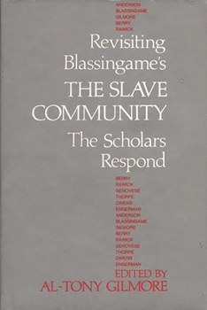 Revisiting Blassingame's "The Slave Community": The Scholars Respond (Contributions in Afro-American and African Studies)