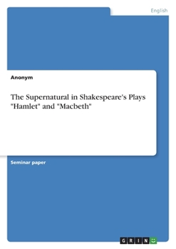 Paperback The Supernatural in Shakespeare's Plays "Hamlet" and "Macbeth" Book
