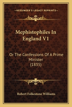Mephistophiles In England V1: Or The Confessions Of A Prime Minister