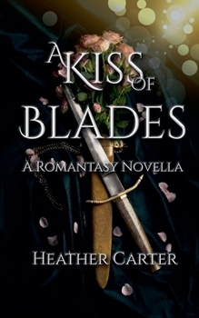 A Kiss of Blades: A Romantasy Novella