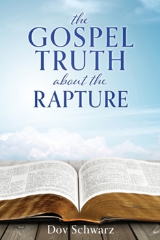 Paperback The Gospel Truth about the Rapture Book