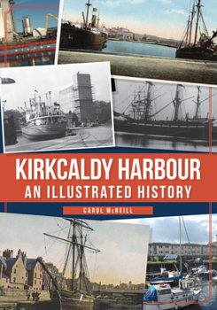 Paperback Kirkcaldy Harbour: An Illustrated History Book