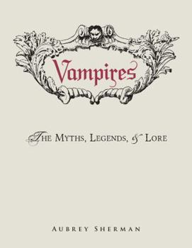 Hardcover Vampires: The Myths, Legends, & Lore Book