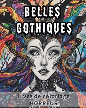 Paperback Belles gothiques - Livre de coloriage HORREUR: Coloriage Fantastique et Intricate pour le Soulagement du Stress et la Détente [French] Book