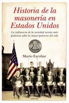 Historia de la masoneria en Estados Unidos/ History of Freemasonry in the United States