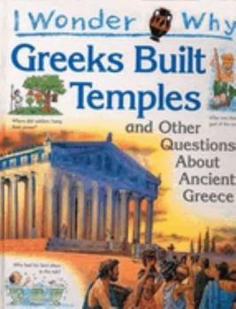 Hardcover I Wonder Why the Greeks Built Temples: And Other Questions about Ancient Greece Book