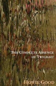 Paperback The Complete Absence of Twilight Book