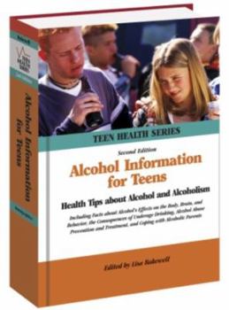 Hardcover Alcohol Information for Teens: Health Tips about Alcohol and Alcoholism Including Facts about Alcohol's Effects on the Body, Brain, and Behavior Book