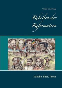 Paperback Rebellen der Reformation: Glaube, Eifer, Terror [German] Book