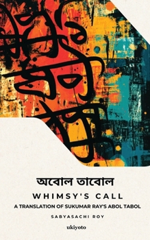Paperback Whimsy's Call A translation of Sukumar Ray's Abol Tabol Book