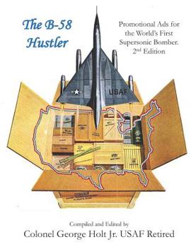 Paperback The B-58 Hustler - Promotional Ads for the World's First Supersonic Bomber. 2nd Edition. Book