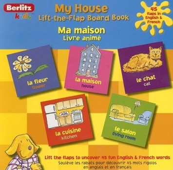 My House/Ma Maison (Berlitz Kids Lift-The-Flap Board Books)