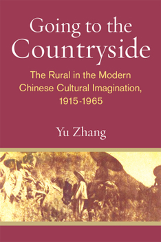 Paperback Going to the Countryside: The Rural in the Modern Chinese Cultural Imagination, 1915-1965 Book