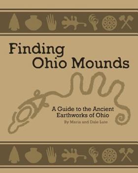 Paperback Ancient Mounds in Ohio: Finding Ohio Mounds Book