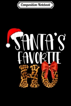 Composition Notebook: Cute Cheetah Santa's Favorite Ho Christmas s Women  Journal/Notebook Blank Lined Ruled 6x9 100 Pages