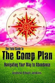 Paperback The Field Guide to the Comp Plan: Navigating Your Way to Abundance Book
