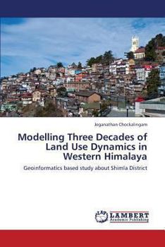 Paperback Modelling Three Decades of Land Use Dynamics in Western Himalaya Book