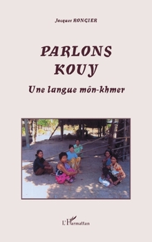 Paperback Parlons Kouy: Une langue môn-khmer [French] Book