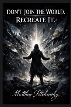 Paperback Don't Join the World. Recreate It Book