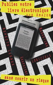 Paperback Publiez votre livre électronique sur Amazon, sans courir un risque: Guide pas á pas [French] Book