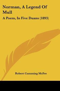 Paperback Norman, A Legend Of Mull: A Poem, In Five Duans (1893) Book