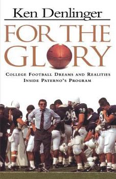 Paperback For the Glory: College Football Dreams and Realities Inside Paterno's Program Book