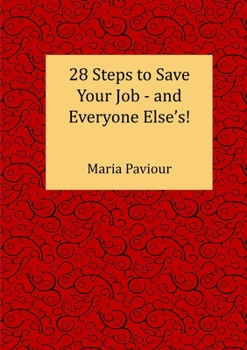 Paperback 28 Steps to Save Your Job - And Everyone Else's! Book