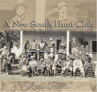 Paperback A New South Hunt Club: An Illustrated History of the Hilton Head Agricultural Society, 1917-1967 Book