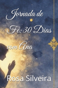 Paperback Jornada de Fé: 30 Dias com Ana [Portuguese] Book