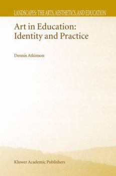 Paperback Art in Education: Identity and Practice Book