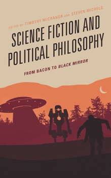 Paperback Science Fiction and Political Philosophy: From Bacon to Black Mirror Book