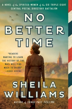 Paperback No Better Time: A Novel of the Spirited Women of the Six Triple Eight Central Postal Directory Battalion Book