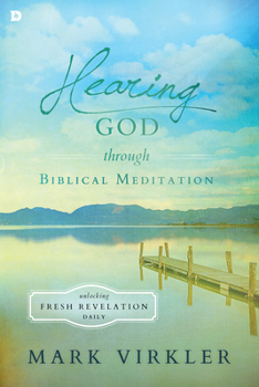 Paperback Hearing God Through Biblical Meditation: Unlocking Fresh Revelation Daily Book