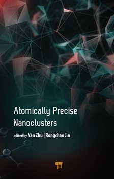 Hardcover Atomically Precise Nanoclusters Book